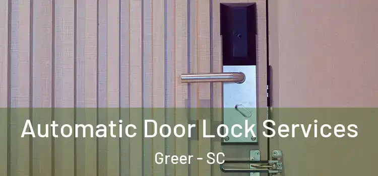 Automatic Door Lock Services Greer - SC