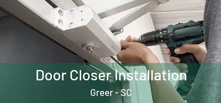 Door Closer Installation Greer - SC