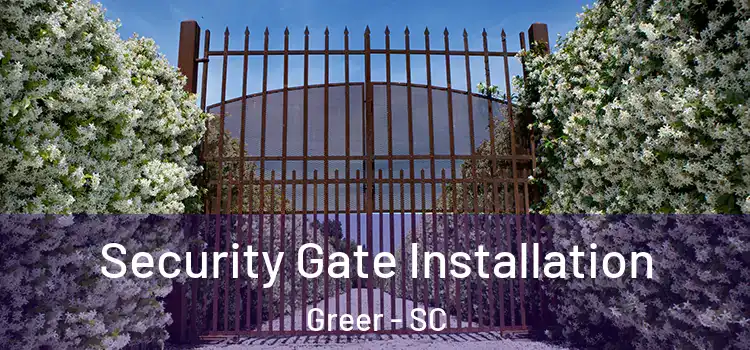 Security Gate Installation Greer - SC